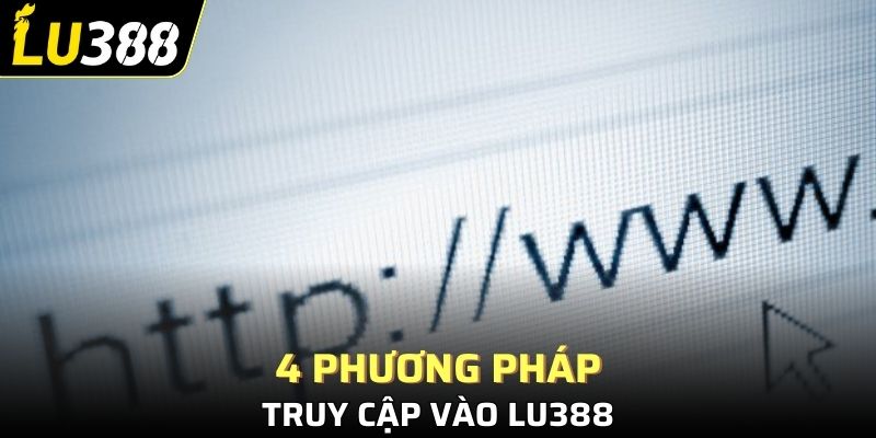 4 phương pháp truy cập Lu388