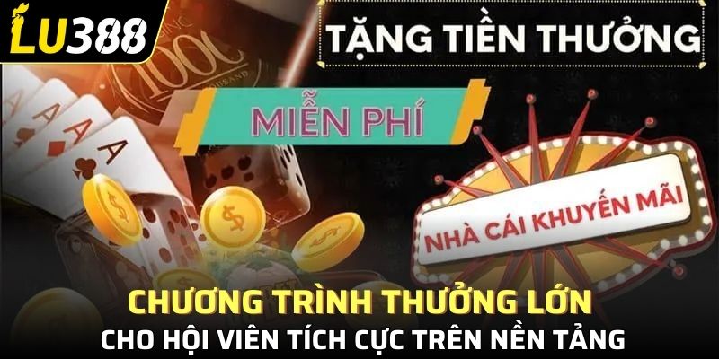 Chương trình thưởng lớn cho hội viên tích cực trên nền tảng