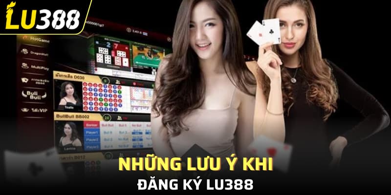 Những lưu ý khi đăng ký Lu388
